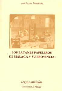 Los batanes papeleros de Málaga y su provincia